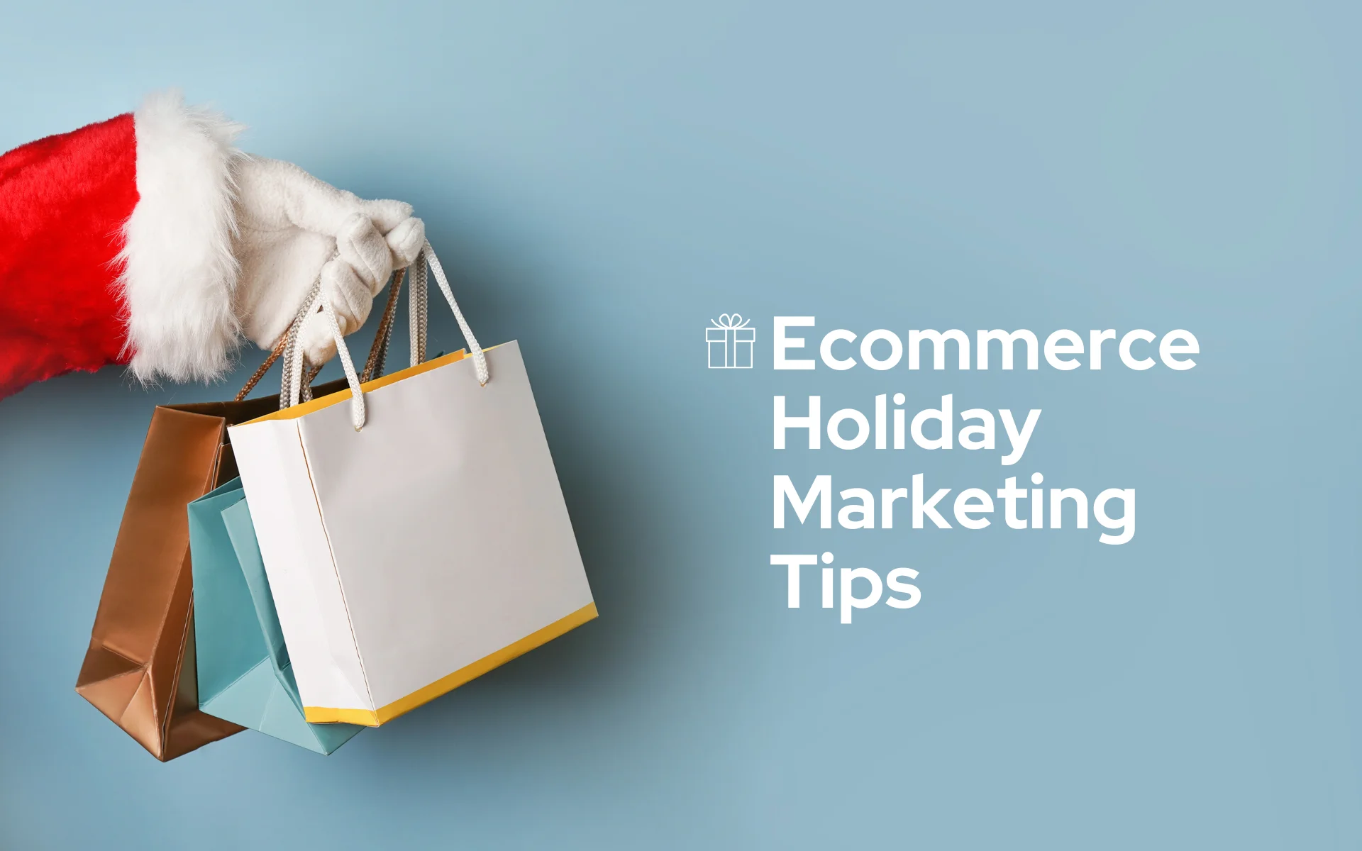 How to Maximize Your Ecommerce Holiday Marketing