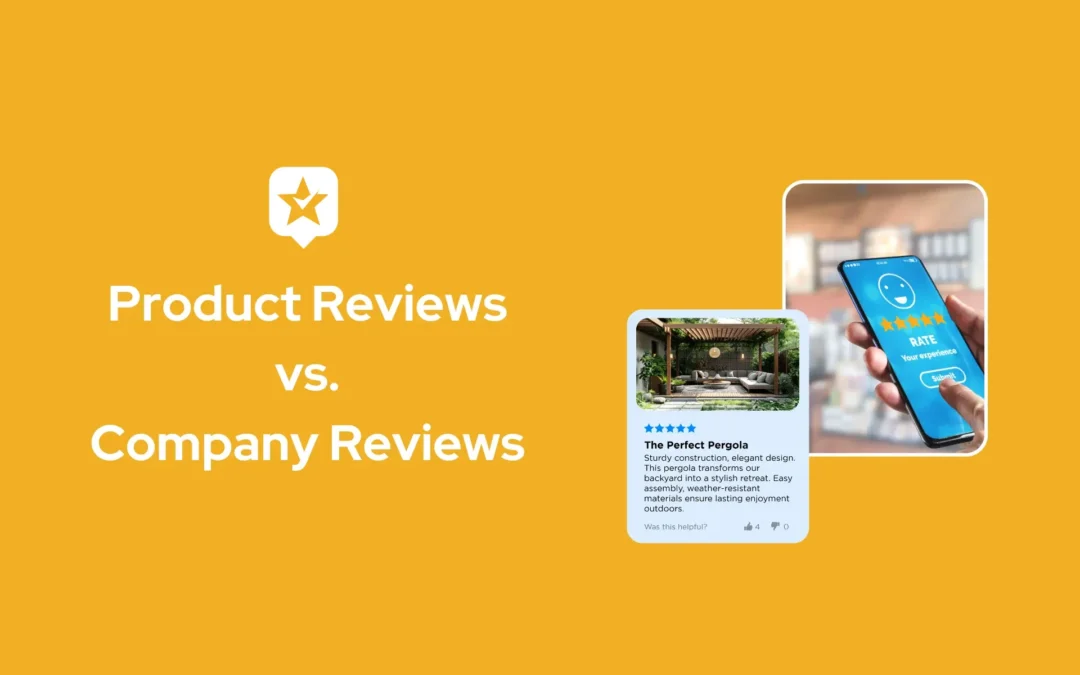 Product Reviews vs. Company Reviews: Why You Should Collect Both