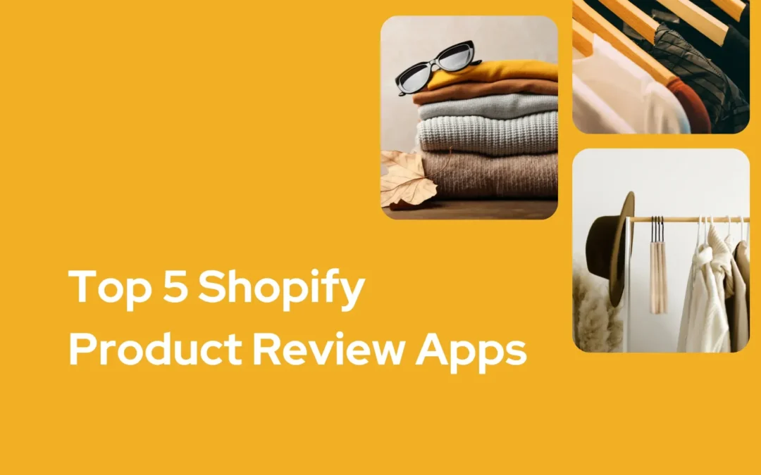 Top 5 Shopify Product Review Apps to Try [Free and Paid]